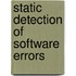Static Detection of Software Errors