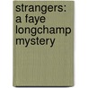 Strangers: A Faye Longchamp Mystery by Mary Anna Evans