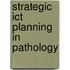Strategic Ict Planning In Pathology