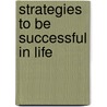 Strategies To Be Successful In Life door Robert Baden Ekuma