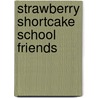 Strawberry Shortcake School Friends door Lana Edelman