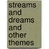 Streams and Dreams and Other Themes