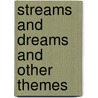 Streams and Dreams and Other Themes door Sonja Danowski