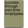 Success Through Part-time Employees by Abu Elnasr Sobaih