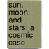 Sun, Moon, And Stars: A Cosmic Case