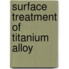 Surface Treatment of Titanium Alloy door Zulkifli Mohd Rosli