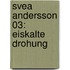 Svea Andersson 03: Eiskalte Drohung