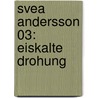 Svea Andersson 03: Eiskalte Drohung door Ritta Jacobsson