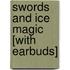 Swords and Ice Magic [With Earbuds]