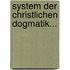 System Der Christlichen Dogmatik...