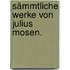 Sämmtliche Werke von Julius Mosen.