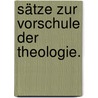 Sätze zur Vorschule der Theologie. by Immanuel Hermann Von Fichte