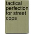 Tactical Perfection for Street Cops