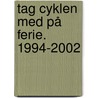 Tag cyklen med på ferie. 1994-2002 door P.G. Rasmussen