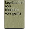 Tagebücher von Friedrich von Gentz door Friedrich Von Gentz