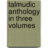 Talmudic Anthology in Three Volumes