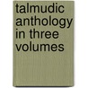 Talmudic Anthology in Three Volumes door Professor Jacob Neusner