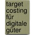 Target Costing für digitale Güter