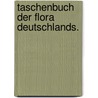 Taschenbuch der Flora Deutschlands. door Martin Balduin Kittel