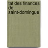 Tat Des Finances de Saint-Domingue door Francois Barbe-Marbois