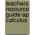 Teachers Resource Guide-Ap Calculus