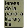 Teresa de La Parra: A Literary Life door Roseanna M. Mueller