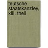 Teutsche Staatskanzley, Xiii. Theil door Johann August Von Reuss