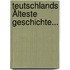 Teutschlands Älteste Geschichte...
