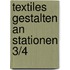 Textiles Gestalten an Stationen 3/4