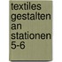 Textiles Gestalten an Stationen 5-6