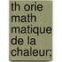 Th Orie Math Matique de La Chaleur;