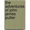 The Adventures of John James Putter door Ian D. Russell