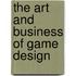 The Art and Business of Game Design
