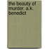 The Beauty of Murder. A.K. Benedict