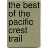 The Best Of The Pacific Crest Trail door Dan A. Nelson