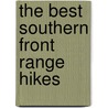 The Best Southern Front Range Hikes by Greg Long