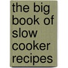 The Big Book of Slow Cooker Recipes door Rachel Rappaport
