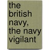 The British Navy, the Navy Vigilant door L. Cope (Leslie Cope) Cornford