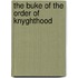 The Buke of the Order of Knyghthood