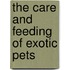 The Care and Feeding of Exotic Pets