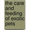 The Care and Feeding of Exotic Pets door Diana Wagman