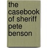 The Casebook of Sheriff Pete Benson by John S. Fitzpatrick