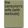 The Centurion's Wife [With Earbuds] door Jeanette Oke