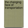 The Changing Face of Transportation by United States Government