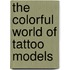 The Colorful World of Tattoo Models