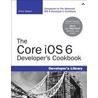 The Core Ios 6 Developer's Cookbook by Erica Sadun