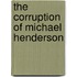 The Corruption of Michael Henderson