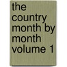 The Country Month by Month Volume 1 door J.A. (Jean Allan) Owen