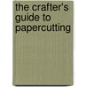 The Crafter's Guide to Papercutting door Emily Hogarth
