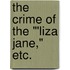 The Crime of the "'Liza Jane," etc.